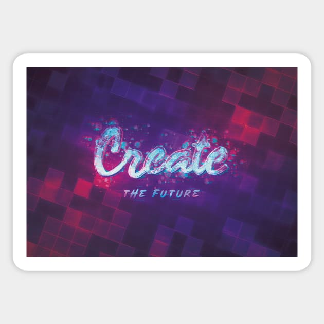 Create the Future Sticker by BethsdaleArt